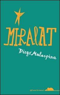 Miralat - Diego Malaspina - Libro TopiPittori 2009, Gli anni in tasca | Libraccio.it