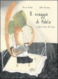 Il viaggio di Adele e altre storie del bosco - Perrine Ledan, Lotte Bräuning - Libro TopiPittori 2010 | Libraccio.it