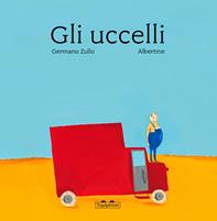 Gli uccelli. Ediz. a colori - Germano Zullo - Libro TopiPittori 2015 | Libraccio.it