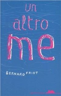 Un altro me - Bernard Friot - Libro TopiPittori 2010, Gli anni in tasca | Libraccio.it