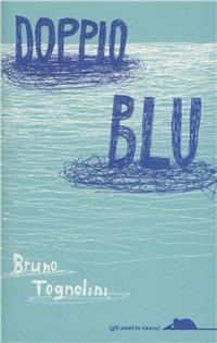 Doppio blu - Bruno Tognolini - Libro TopiPittori 2011 | Libraccio.it