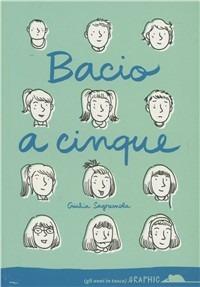 Bacio a cinque - Giulia Sagramola - Libro TopiPittori 2011, Gli anni in tasca | Libraccio.it