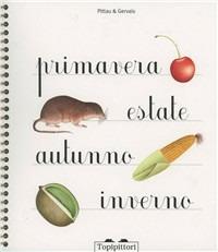 Primavera. Estate, autunno, inverno - Francesco Pittau - Libro TopiPittori 2011 | Libraccio.it
