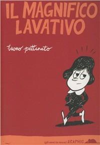 Il magnifico lavativo - Tuono Pettinato - Libro TopiPittori 2011 | Libraccio.it