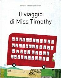 Il viaggio di Miss Timothy - Giovanna Zoboli - Libro TopiPittori 2012 | Libraccio.it