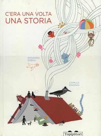 C'era una volta una storia - Giovanna Zoboli - Libro TopiPittori 2013 | Libraccio.it