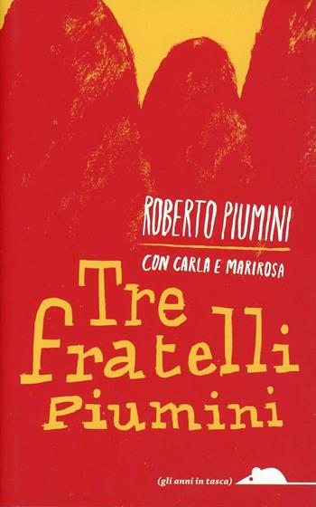 Tre fratelli Piumini - Roberto Piumini, Carla Piumini, Marirosa Piumini - Libro TopiPittori 2013 | Libraccio.it