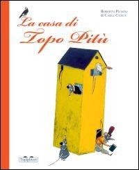 La casa di topo Pitù - Roberto Piumini - Libro TopiPittori 2013 | Libraccio.it