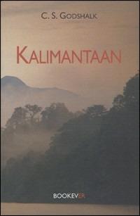 Kalimantaan - C. S. Godshalk - Libro Bookever 2004 | Libraccio.it