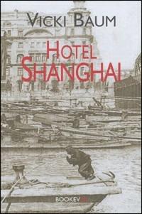 Hotel Shangai - Vicki Baum - Libro Bookever 2004 | Libraccio.it