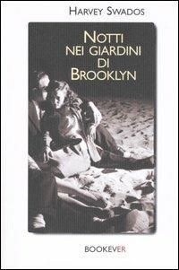 Notti nei giardini di Brooklyn - Harvey Swados - Libro Bookever 2005 | Libraccio.it
