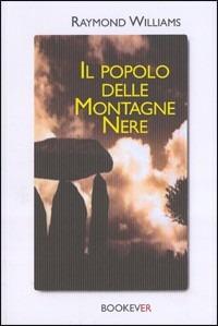 Il popolo delle montagne nere - Raymond Williams - Libro Bookever 2005 | Libraccio.it