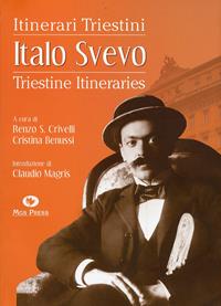 Italo Svevo. Itinerari triestini-Triestine Itineraries. Ediz. bilingue  - Libro Mgs Press 2006 | Libraccio.it