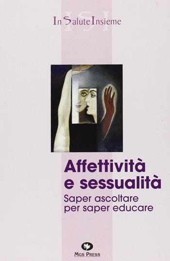 Affettività e sessualità. Saper ascoltare per saper educare  - Libro Mgs Press 2007, InSaluteInsieme | Libraccio.it