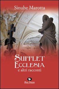 Supplet ecclesia e altri racconti - Sinuhe Marotta - Libro Mgs Press 2012 | Libraccio.it