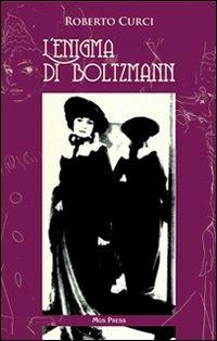 L' enigma di Boltzmann - Roberto Curci - Libro Mgs Press 2012 | Libraccio.it