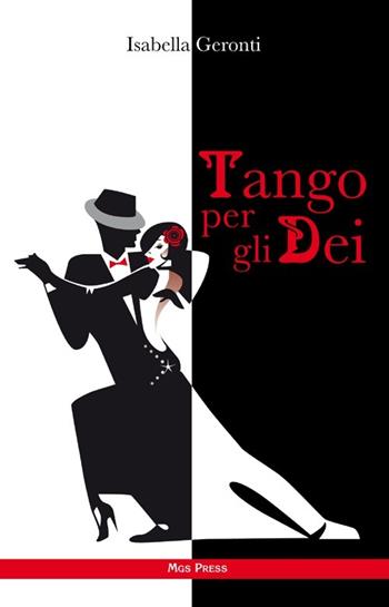 Tango per gli dei - Isabella Geronti - Libro Mgs Press 2012 | Libraccio.it