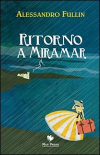 Ritorno a Miramar - Alessandro Fullin - Libro Mgs Press 2014 | Libraccio.it