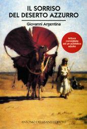 Il sorriso del deserto azzurro - Giovanni Argentina - Libro Dellisanti 2005 | Libraccio.it