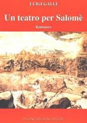Un teatro per Salomè - Luigi Galli - Libro Dellisanti 2004 | Libraccio.it