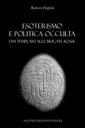 Esoterismo e politica occulta. Dai Templari alle Brigate Rosse - Romeo Frigiola - Libro Dellisanti 2005 | Libraccio.it