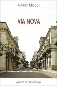 Via Nova e altre storie - Aurelio Miccoli - Libro Dellisanti 2008 | Libraccio.it