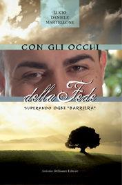 Con gli occhi della fede. Superando «le barriere» della vita - Lucio D. Martellone - Libro Dellisanti 2010 | Libraccio.it