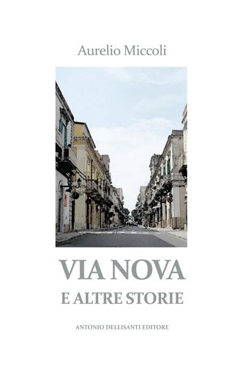 Via Nova e altre storie - Aurelio Miccoli - Libro Dellisanti 2020 | Libraccio.it