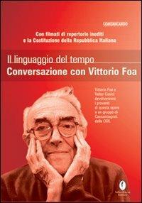 Il linguaggio del tempo. Conversazione con Vittorio Foa. Con DVD - Valter Casini, Vittorio Foa - Libro Casini 2004, Comunicando | Libraccio.it