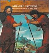 Mirabile artificio. Pittura religiosa in Sicilia dal XV al XIX secolo