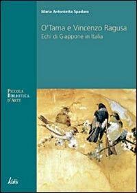 O'Tama e Vincenzo Ragusa. Echi di Giappone in Italia - M. Antonietta Spadaro - Libro Kalós 2008, Piccola biblioteca d'arte | Libraccio.it