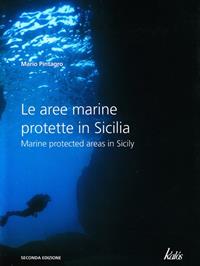 Le aree marine protette in Sicilia-Marine protected areas in Sicily. Ediz. bilingue - Mario Pintagro - Libro Kalós 2009 | Libraccio.it