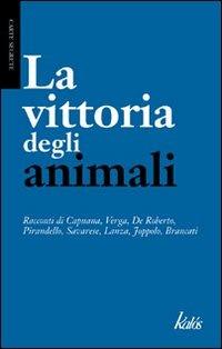 La vittoria degli animali  - Libro Kalós 2010, Carte segrete | Libraccio.it