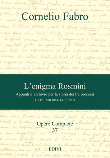 L'enigma Rosmini. Appunti d'archivio per la storia dei tre processi - Cornelio Fabro - Libro Editrice del Verbo Incarnato 2019, Opere complete | Libraccio.it