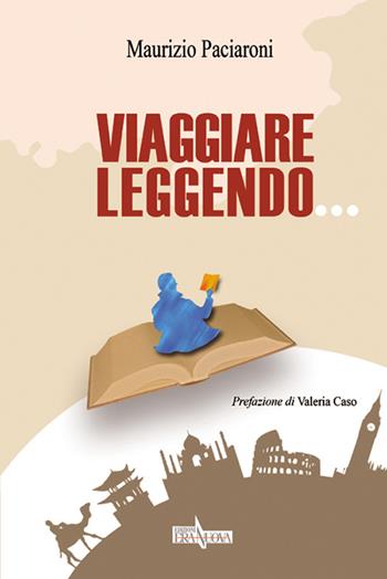 Viaggiare leggendo... - Maurizio Paciaroni - Libro Era Nuova 2016, Melete. Narrativa | Libraccio.it