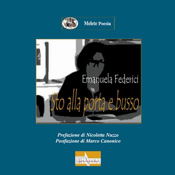 Sto alla porta e busso - Eleonora Federici - Libro Era Nuova 2019, Melete. Poesia | Libraccio.it