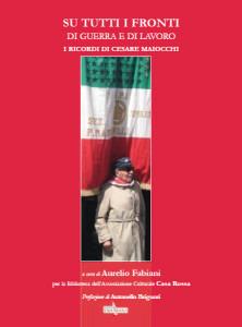 Su tutti i fronti di guerra e di lavoro. I ricordi di Cesare Maiocchi - Cesare Maiocchi - Libro Era Nuova 2014, Storia e microstorie | Libraccio.it