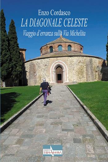 La diagonale celeste. Viaggio d'erranza sulla Via Michelita - Enzo Cordasco - Libro Era Nuova 2020, Melete. Narrativa | Libraccio.it