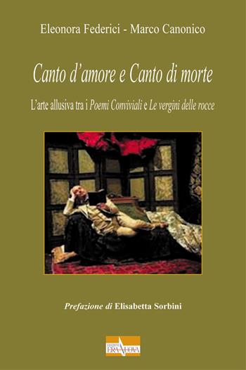 Canto d'amore e canto di morte. L'arte allusiva tra i «Poemi Conviviali» e «Le vergini delle rocce» - Eleonora Federici, Marco Canonico - Libro Era Nuova 2020, Melete. Poesia | Libraccio.it