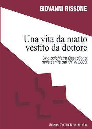 Una vita da matto vestito da dottore - Giovanni Rissone - Libro Tigullio-Bacherontius 2012 | Libraccio.it
