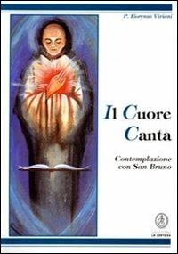 Il cuore canta. Contemplazione con san Bruno - Fiorenzo Viviani - Libro Certosa 1994 | Libraccio.it