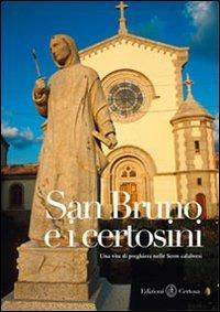 San Bruno e i certosini. Una vita di preghiera nelle Serre calabresi  - Libro Certosa 2011 | Libraccio.it