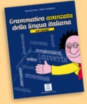 Grammatica avanzata della lingua italiana. Con esercizi