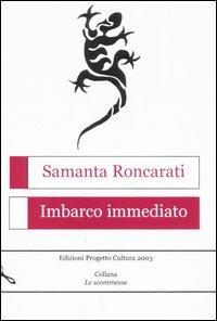 Imbarco immediato - Samanta Roncarati - Libro Progetto Cultura 2019, Le scommesse | Libraccio.it