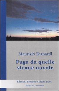 Fuga da quelle strane nuvole - Maurizio Bernardi - Libro Progetto Cultura 2006, Le scommesse | Libraccio.it
