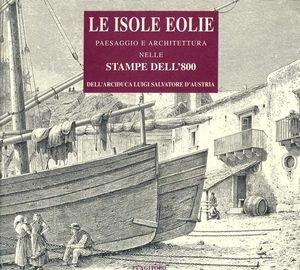 Le isole Eolie. Paesaggio e architettura nelle stampe dell'800 - Luigi Salvatore - Libro Pungitopo 2004, Paladini | Libraccio.it