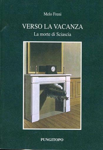 Verso la vacanza. La morte di Sciascia - Melo Freni - Libro Pungitopo 2012, Il dado | Libraccio.it
