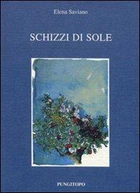 Schizzi di sole - Elena Saviano - Libro Pungitopo 2012, Il dado | Libraccio.it