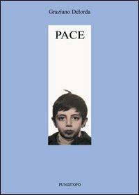 Pace - Graziano Delorda - Libro Pungitopo 2010, Il vascello | Libraccio.it