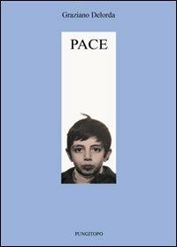 Pace - Graziano Delorda - Libro Pungitopo 2012, Il vascello | Libraccio.it